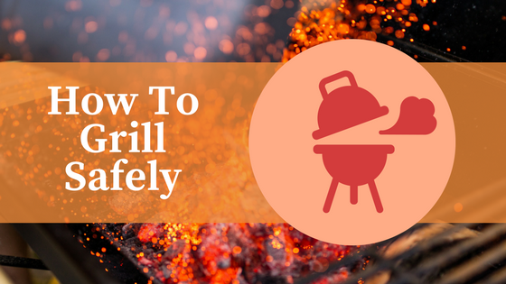 How To Grill Safely